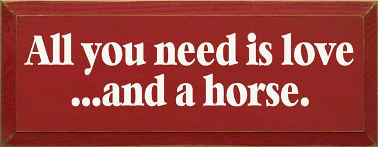 All you Need is Love and a Horse Wood Sign