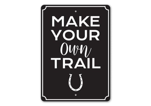 "Make Your Own Trail" Sign