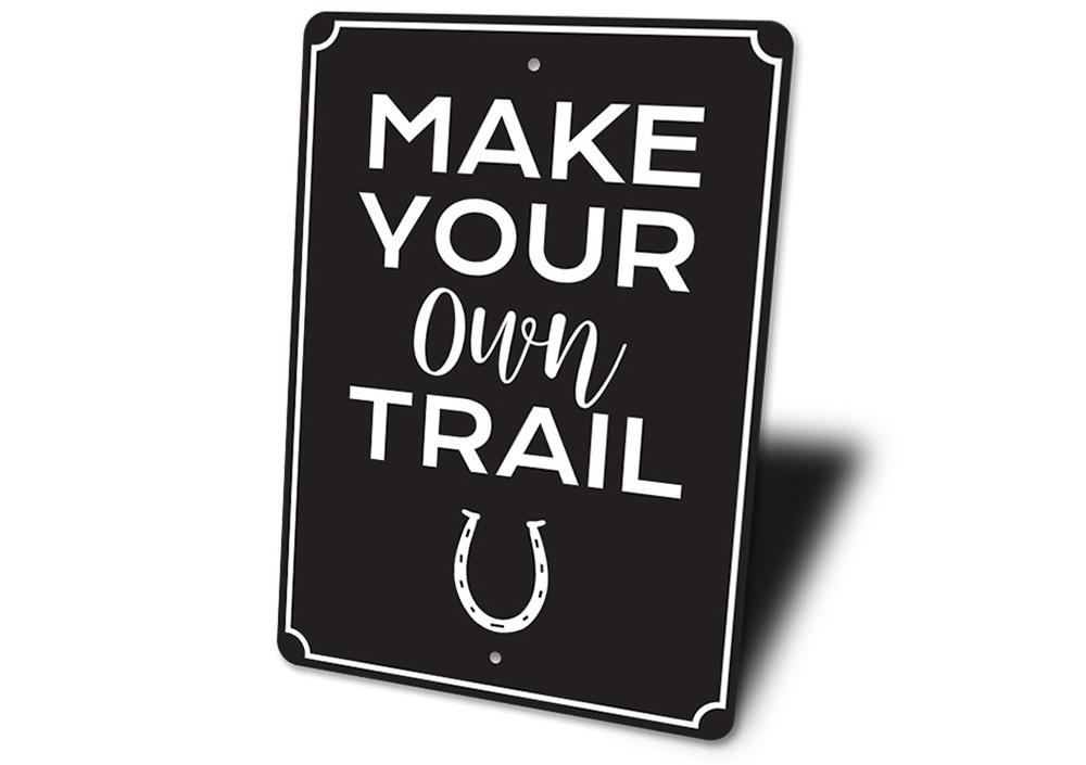 "Make Your Own Trail" Sign