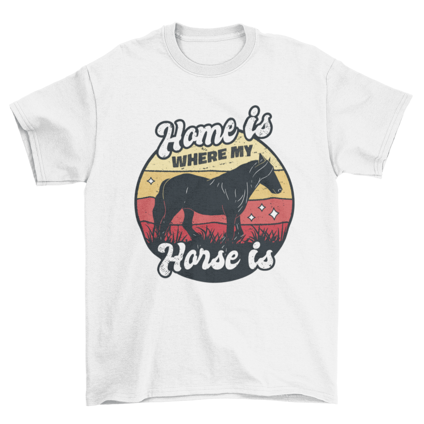 Home Is Where My Horse Is T-shirt