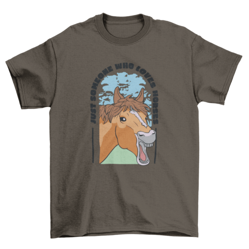 Just Someone Who Loves Horses T-shirt