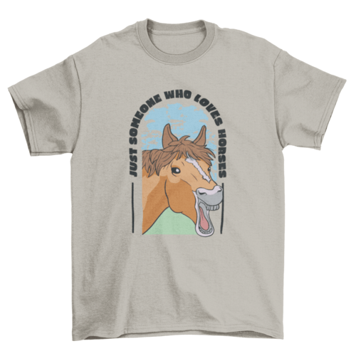 Just Someone Who Loves Horses T-shirt