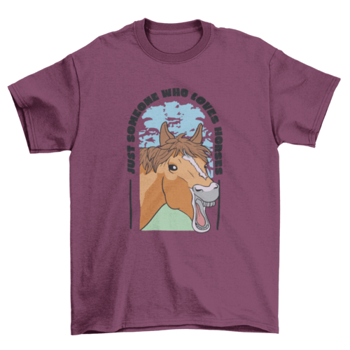 Just Someone Who Loves Horses T-shirt